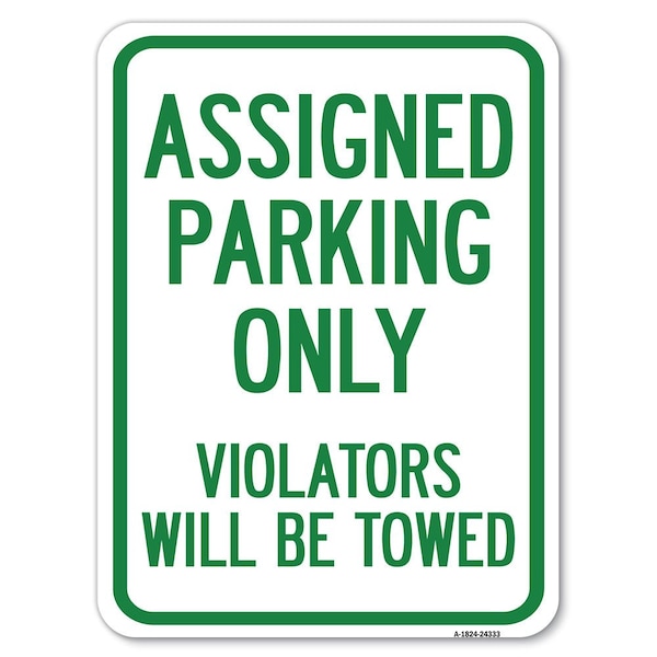 Assigned Parking Violators Towed Heavy-Gauge Alum Rust Proof Parking Sign, 18" x 24", A-1824-24333
